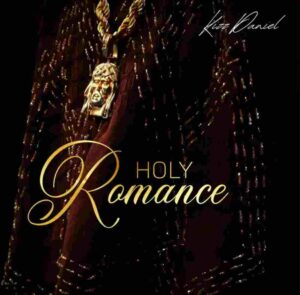 Kizz Daniel - Holy Romace Lyrics