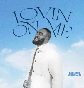 Neon Adejo – Lovin On Me