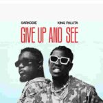 King Paluta & Sarkodie - Give Up and See