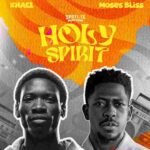 Khael & Moses Bliss – Holy Spirit
