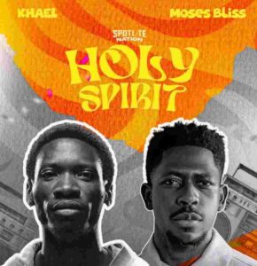 Khael & Moses Bliss – Holy Spirit