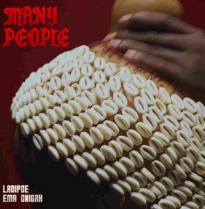Ladipoe & Ema Onigah – Many People