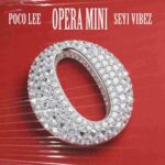 Poco Lee & Seyi Vibez - OPERA MINI