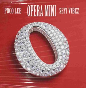 Poco Lee & Seyi Vibez - OPERA MINI