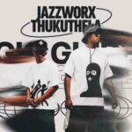 MaWhoo, GL_Ceejay & Thukuthela – Bengicela (Tholukuthi) ft. JazzWorx
