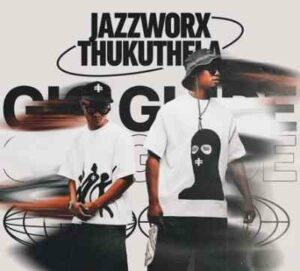 MaWhoo, GL_Ceejay & Thukuthela – Bengicela (Tholukuthi) ft. JazzWorx