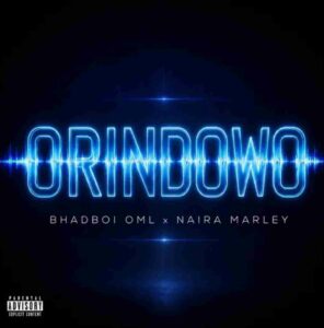 BhadBoi OML & Naira Marley – Orindowo