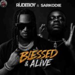 Rudeboy & Sarkodie – Blessed & Alive