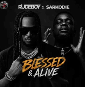 Rudeboy & Sarkodie – Blessed & Alive