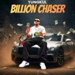 Yungkul – Billion Chaser