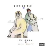 Life is Slo II Lyrics: EF Moon & Ayo Maff's Anthem of Patience and Success