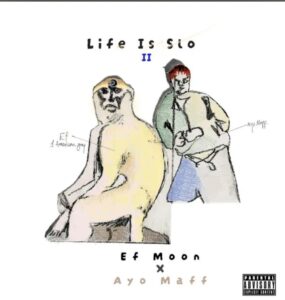 Life is Slo II Lyrics: EF Moon & Ayo Maff's Anthem of Patience and Success